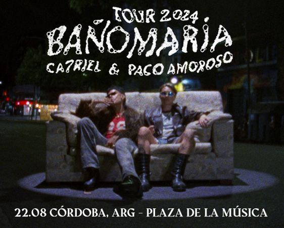 Baño María - Ca7riel y Paco Amoroso en Plaza de la Música