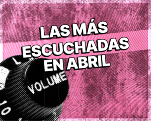 Las más escuchadas de Córdoba en abril