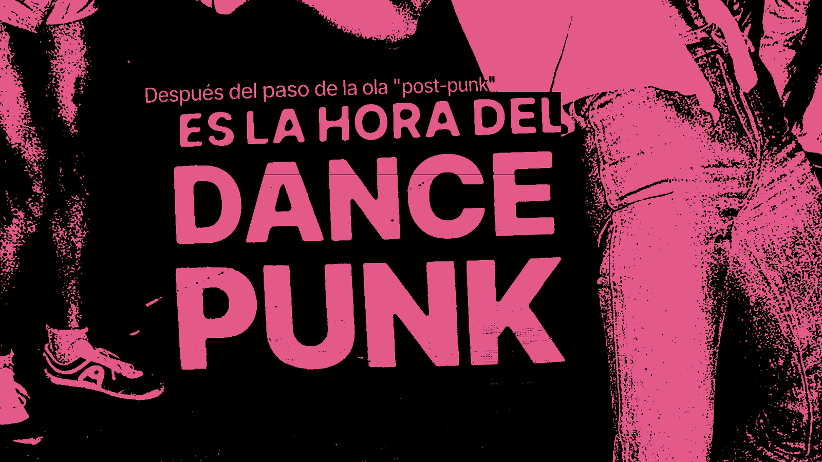 Dance-punk: el sonido de los nuevos años 20